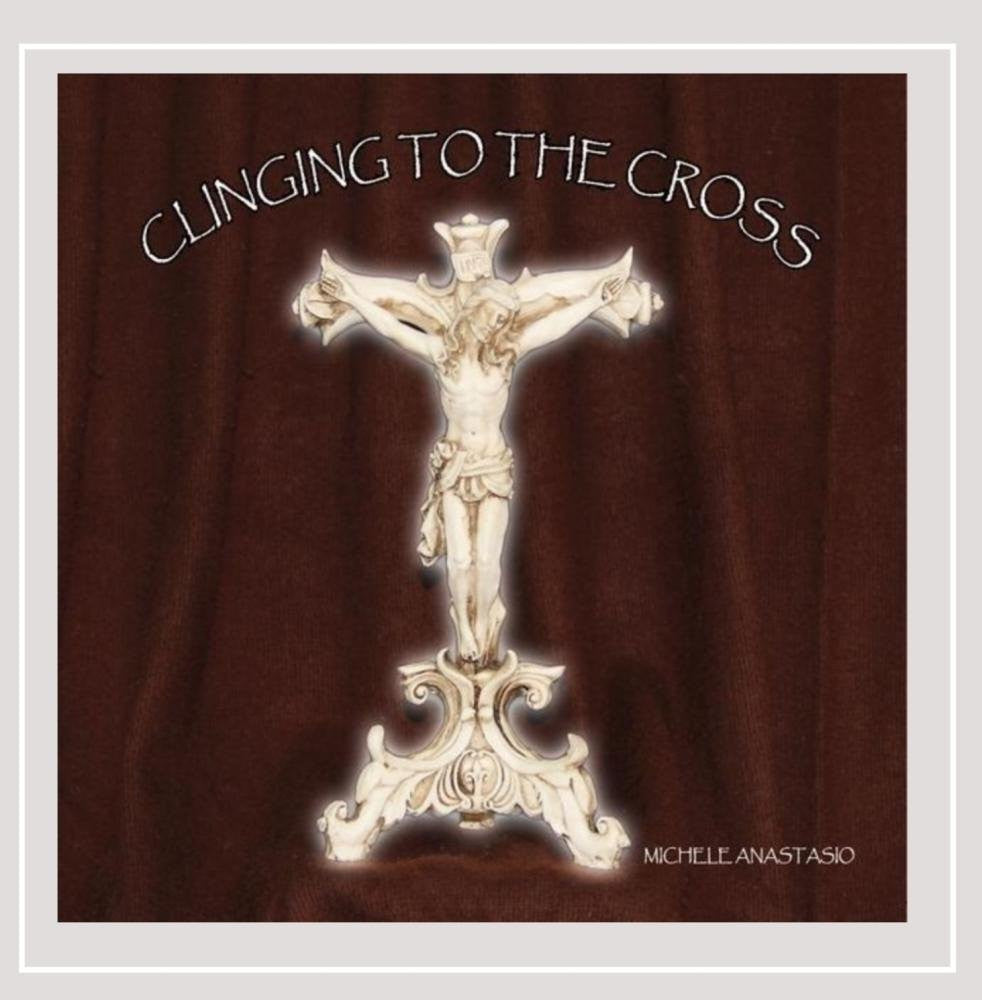 Michelle Anastacio - Clinging to the Cross-CDs-Palm Beach Bookery