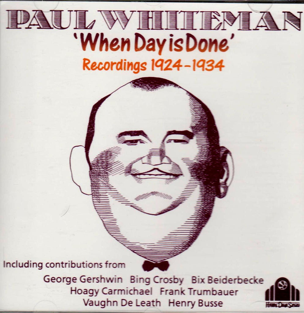 Paul Whiteman & His Orchestra - "When Day Is Done" Recordings 1924-1934-CDs-Palm Beach Bookery
