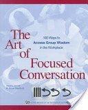 The Art of Focused Conversation : 100 Ways to Access Group Wisdom in the Workplace-Book-Palm Beach Bookery