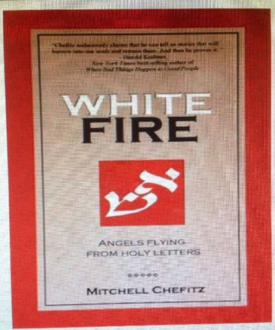 White Fire: Angels Flying from Holy Letters by Chefitz, Mitchell-Books-Palm Beach Bookery
