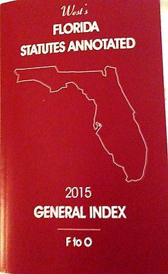 West's Florida Statutes Annotated 2015 GENERAL INDEX F to O-Books-Palm Beach Bookery