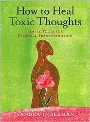 How to Heal Toxic Thoughts Publisher: Sterling-Book-Palm Beach Bookery