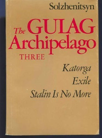 The Gulag Archipelago Three 1918-1956 V-Katorga; VI Exile; VII-Stalin in No More-Book-Palm Beach Bookery
