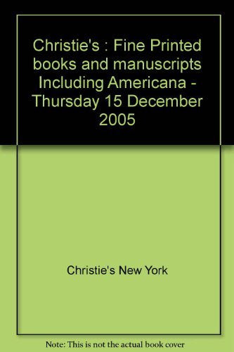 Christie's : Fine Printed books and manuscripts Including Americana - Thursday 15 December 2005-Book-Palm Beach Bookery