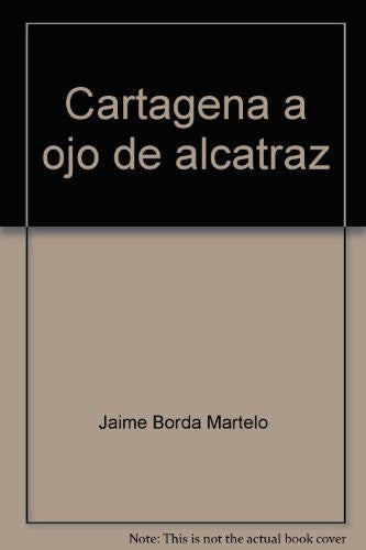 Cartagena a ojo de alcatraz (Spanish Edition)-Book-Palm Beach Bookery
