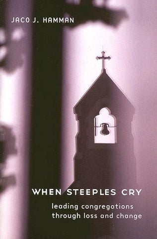 When Steeples Cry: Leading Congregations Through Loss and Change by Jaco J. Hamman (2006-05-18)-Books-Palm Beach Bookery