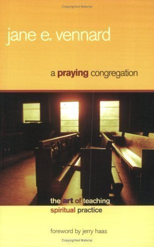 A Praying Congregation: The Art of Teaching Spiritual Practice - By:, Jane E. Vennard-Books-Palm Beach Bookery
