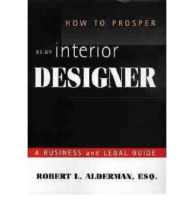 How to Prosper as an Interior Designer: A Business and Legal Guide-Book-Palm Beach Bookery