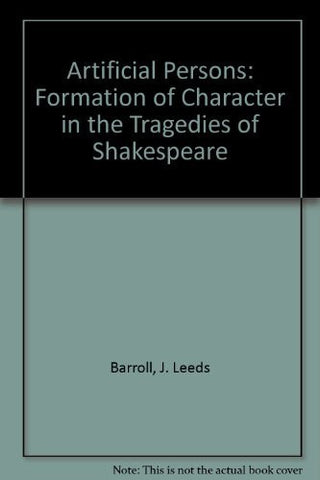 Artificial Persons: Formation of Character in the Tragedies of Shakespeare-Book-Palm Beach Bookery