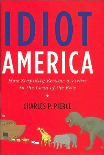 Idiot America (text only) by C. P. Pierce-Book-Palm Beach Bookery
