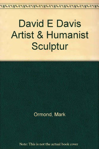 David E. Davis: Artist and Humanist: Sculpture 1967-2002-Book-Palm Beach Bookery