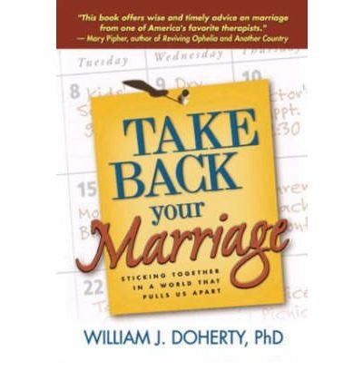 Take Back Your Marriage: Sticking Together in a World That Pulls Us Apart] (By: W. J. Doherty) [published: June, 2003]-Book-Palm Beach Bookery