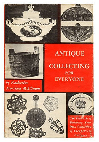 Antique Collecting For Everyone: The Pleasure Of Building Your Own Collection Of Expensive Antiques-Book-Palm Beach Bookery