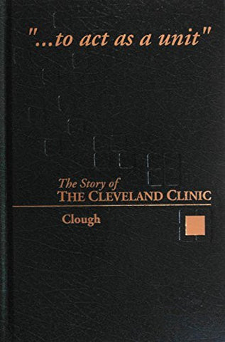 To Act As A Unit: The Story of the Cleveland Clinic-Book-Palm Beach Bookery