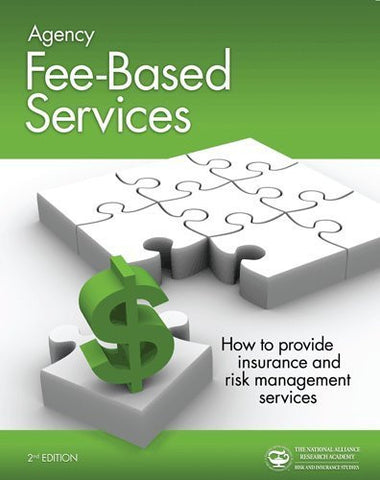 Agency Fee-Based Services: How to Provide Insurance and Risk Management Services - By: The National Alliance for Insurance Educ-Books-Palm Beach Bookery