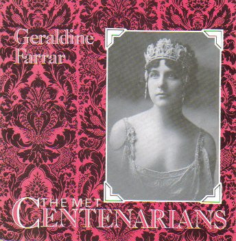 Geraldine Farrar. The Met Centenarians-CDs-Palm Beach Bookery