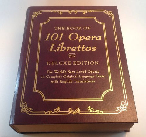 The Book of 101 Opera Librettos: Deluxe Edition-Book-Palm Beach Bookery