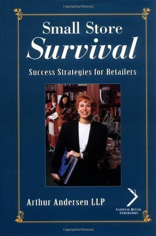 Small Store Survival: Success Strategies for Retailers (National Retail Federation) 1st Edition by Andersen, LLP Arthur published by Wiley Hardcover-Book-Palm Beach Bookery