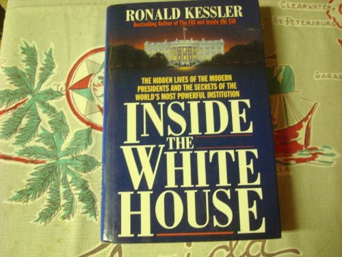 Inside the White House The Hidden Lives of the Modern Presidents-Book-Palm Beach Bookery