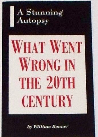 What Went Wrong in the 20th Century: A Stunning Autopsy-Books-Palm Beach Bookery