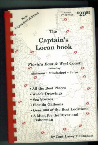 THE CAPTAIN'S LORAN BOOK. FLORIDA EAST & WEST COAST INCLUDING ALABAMA MISSISSIPPI TEXTAS. REVISED 2ND EDITION. NEW EXPANDED EDITION.-Books-Palm Beach Bookery