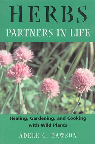 Herbs: Partners in Life: Healing, Gardening, and Cooking with Wild Plants-Book-Palm Beach Bookery