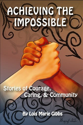 Achieving the Impossible: Stories of Courage, Caring, & Community - By: Lois Marie Gibbs-Books-Palm Beach Bookery