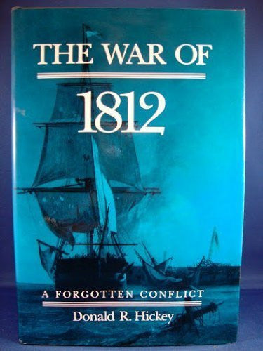 The War of 1812: A Forgotten Conflict by Hickey, Donald R., Hickey, Donald (1989) Hardcover-Book-Palm Beach Bookery