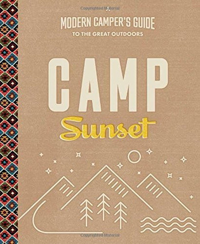Camp Sunset: A Modern Camper's Guide to the Great Outdoors by Editors of Sunset Magazine (2016-05-24)-Book-Palm Beach Bookery