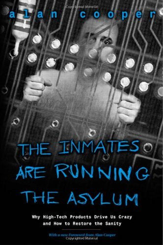 The Inmates Are Running the Asylum: Why High Tech Products Drive Us Crazy-Book-Palm Beach Bookery