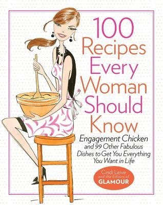 100 Recipes Every Woman Should Know - By: Cindi Leive-Books-Palm Beach Bookery