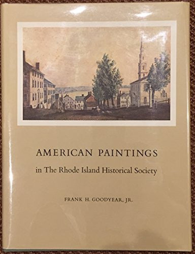 American Paintings in the Rhode Island Historical Society - By: Frank H. Goodyear, Jr.-Books-Palm Beach Bookery