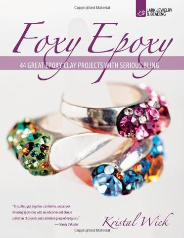Foxy Epoxy: 44 Great Epoxy Clay Projects with Serious Bling-Book-Palm Beach Bookery