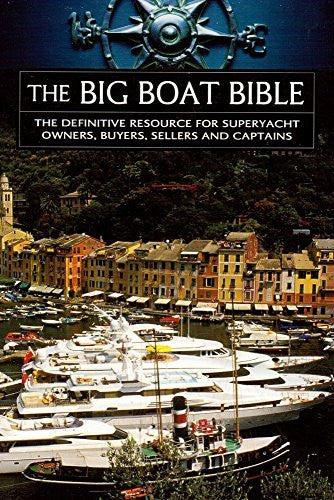 The Big Boat Bible - The Definitive Resource For Superyacht Owners, Buyers, Sellers and Captains-Book-Palm Beach Bookery
