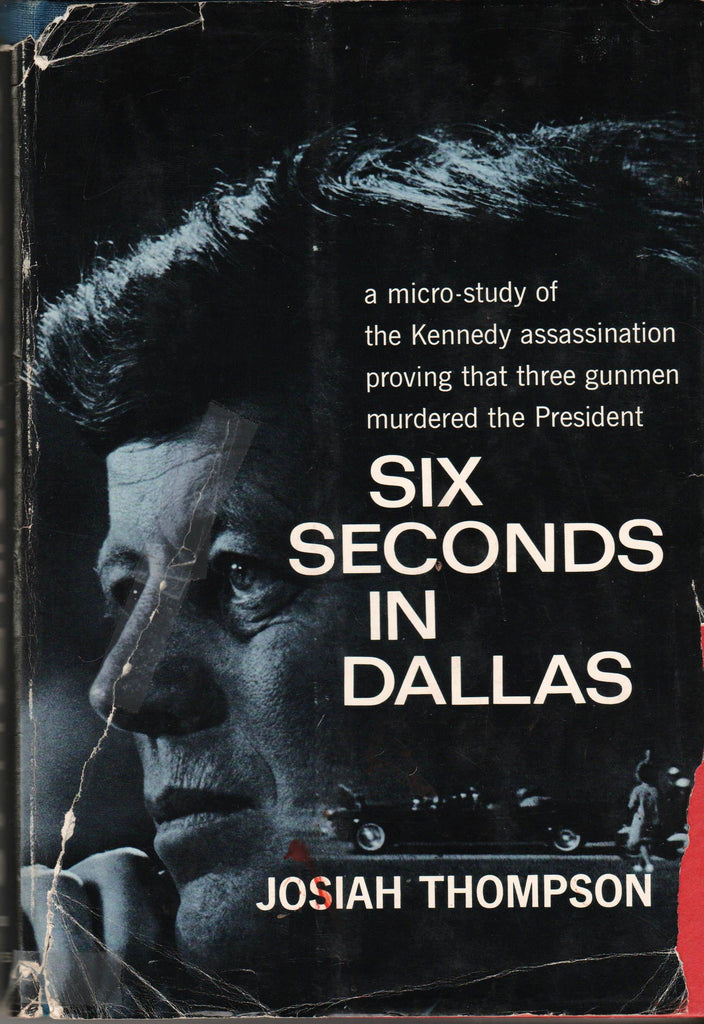 Six Seconds in Dallas: A Micro-Study of the Kennedy Assassination By: Josiah Thompson-Books-Palm Beach Bookery