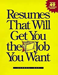 Resumes That Will Get You the Job You Want By: Andrea Kay-Books-Palm Beach Bookery