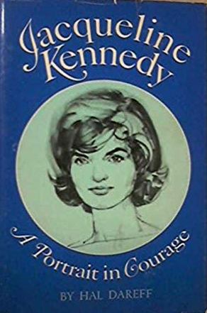 Jacqueline Kennedy - A Portrait In Courage  By: Hal Dareff-Books-Palm Beach Bookery