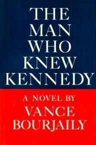 The Man Who Knew Kennedy By: Vance Bourjaily-Books-Palm Beach Bookery