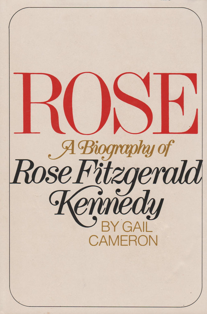 Rose - A Biography of Rose Fitzgerald Kennedy By: Gail Cameron-Book-Palm Beach Bookery
