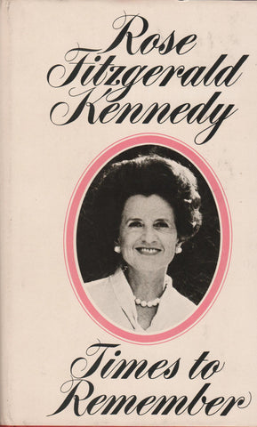 Rose Fitzgerald Kennedy - Times To remember By: Rose Kennedy-Book-Palm Beach Bookery