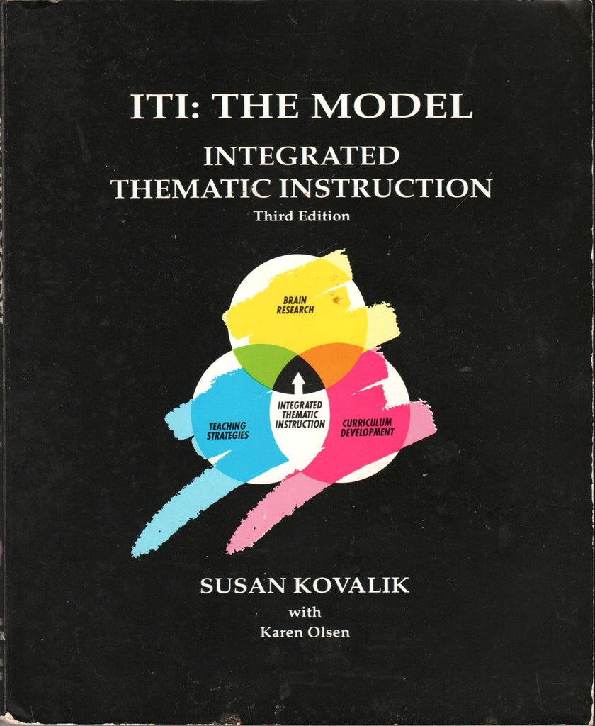 ITI: THE MODEL - INTEGRATED THEMATIC INSTRUCTION By: Susan Kovalik with Karen Olsen-Books-Palm Beach Bookery