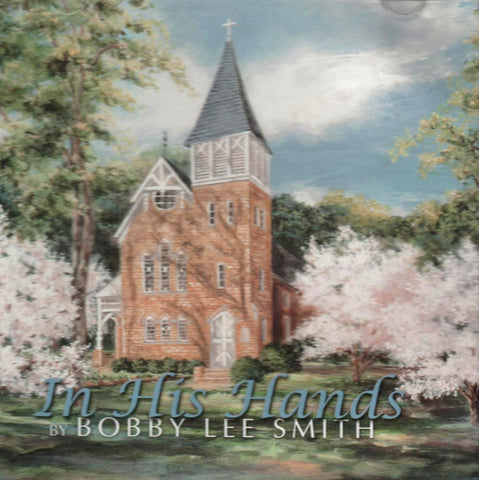 Bobby Lee Smith - In His Hands-CDs-Palm Beach Bookery