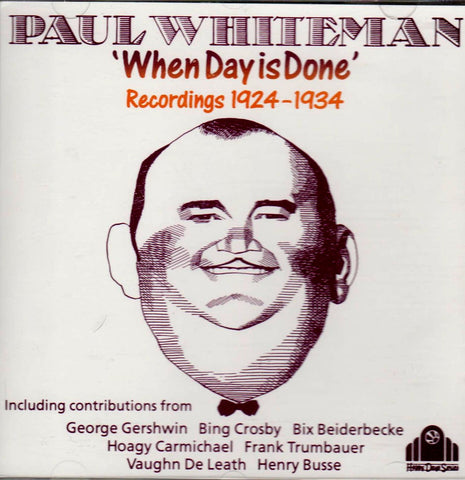 Paul Whiteman & His Orchestra - "When Day Is Done" Recordings 1924-1934-CDs-Palm Beach Bookery