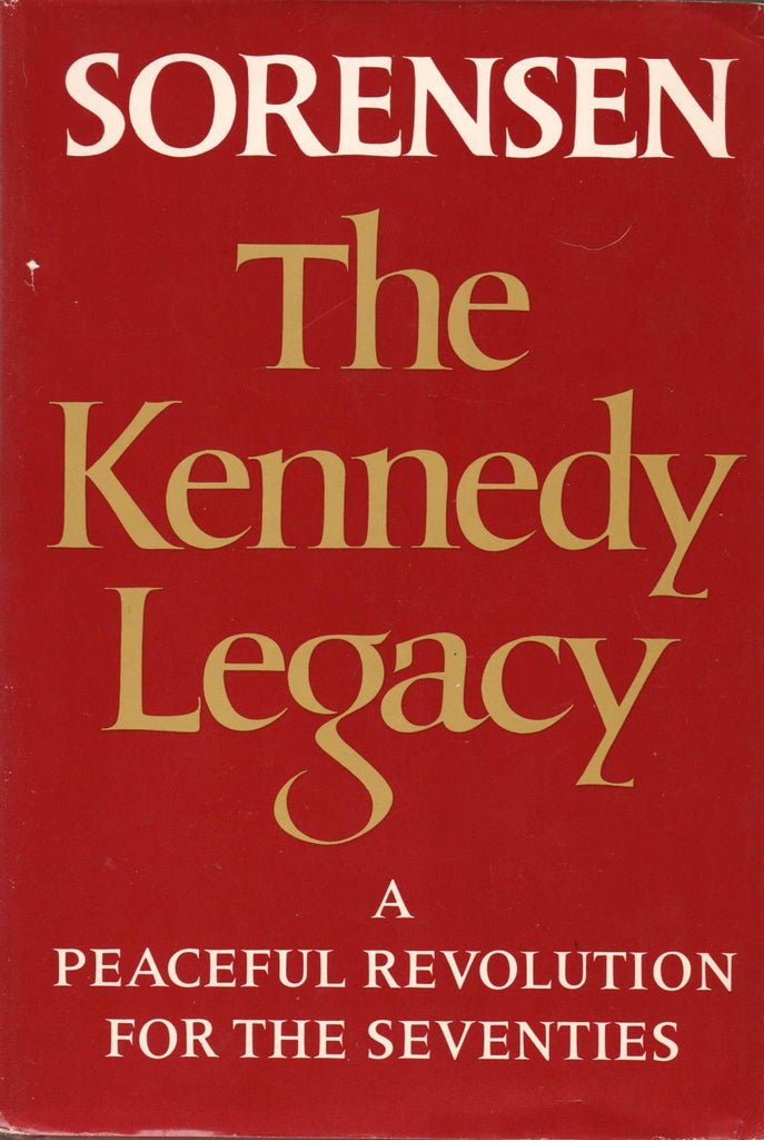 The Kennedy Legacy - A Peaceful Revolution For The Seventies By: Theodore C. Sorenson-Books-Palm Beach Bookery