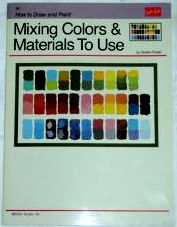MIXING COLORS & MATERIALS TO USE By Walter Foster-Book-Palm Beach Bookery