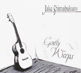 Jake Shimabukuro - Gently Weeps-CDs-Palm Beach Bookery