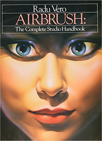Airbrush - Complete Studio Handbook - By: Radu Vero-Books-Palm Beach Bookery