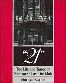 21 the Life and times of New york's Favorite Club - By: Marilyn Kaytor-Books-Palm Beach Bookery