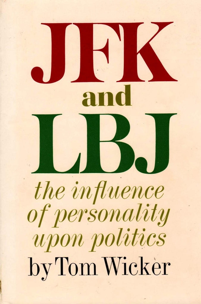 JFK and LBJ (The Influence of Personality Upon Politics) By: Tom Wicker-Books-Palm Beach Bookery