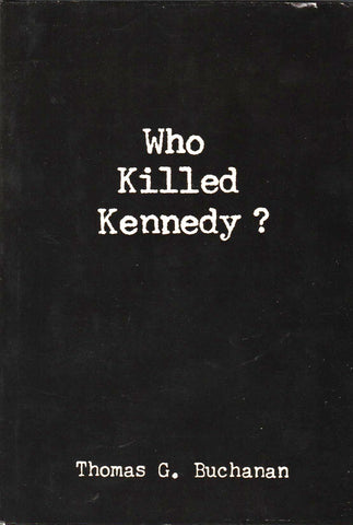 Who Killed Kennedy By: Thomas G. Buchanan-Books-Palm Beach Bookery